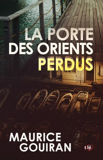 La porte des Orients perdus - Maurice Gouiran - Les éditions du 38