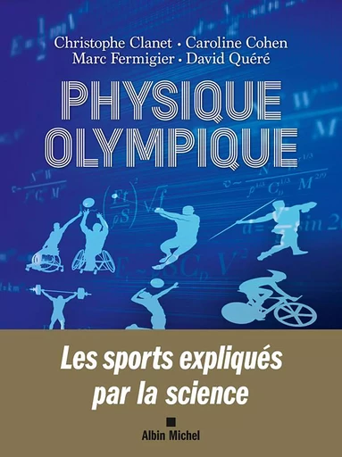 Physique olympique - Christophe Clanet, Rémi Carmigniani, Caroline Cohen, Marc Fermigier, David Quéré - Albin Michel