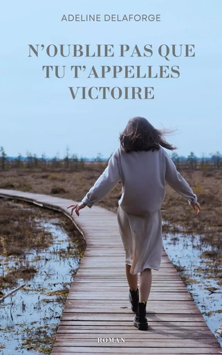 N'oublie pas que tu t'appelles Victoire - Adeline Delaforge - Librinova