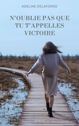 N'oublie pas que tu t'appelles Victoire