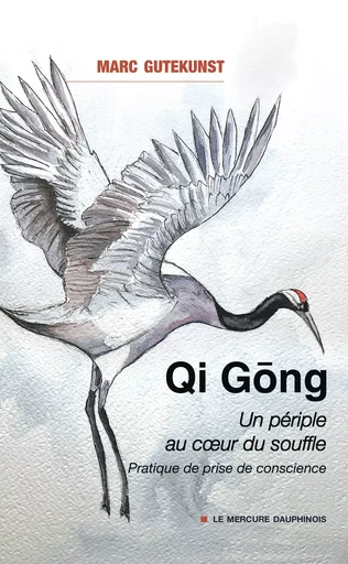 Qi Gong - Un périple au coeur du souffle - Pratique de prise de conscience - Marc Gutekunst - Le Mercure Dauphinois