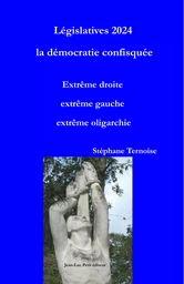 Législatives 2024 la démocratie confisquée. Extrême droite extrême gauche extrême oligarchie