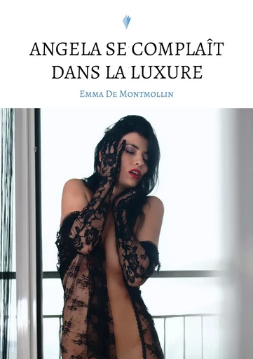 Angela se complaît dans la luxure - Emma de Montmollin - Stylit