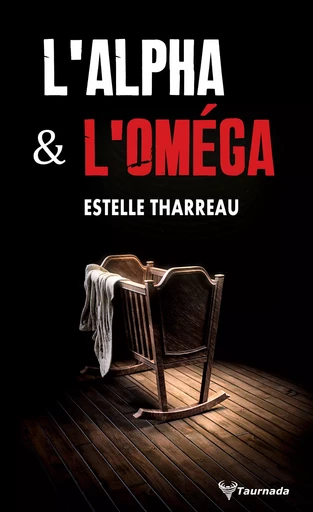 L'Alpha et l'Oméga - Estelle Tharreau - Taurnada Éditions