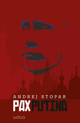 Pax Putina - Andrej Stopar - Publishing house Goga