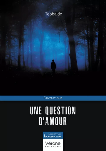 Une question d'amour -  Teobaldo - Editions Vérone