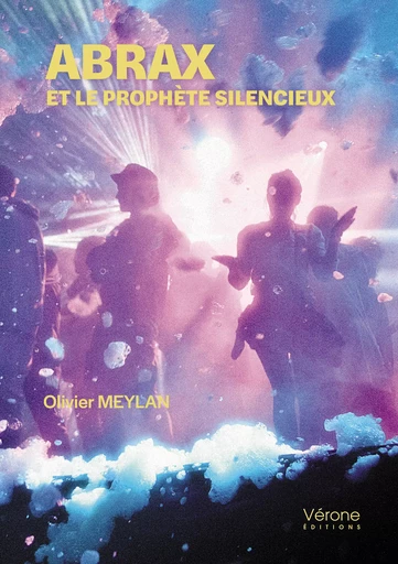 Abrax et le prophète silencieux - Meylan Olivier - Editions Vérone