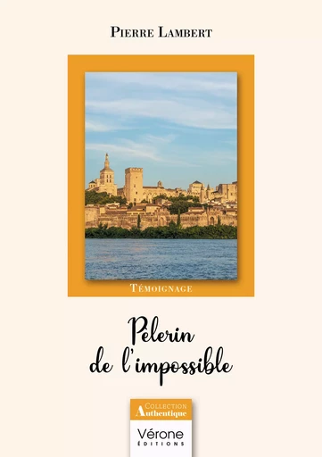 Pèlerin de l'impossible - Lambert Pierre - Editions Vérone