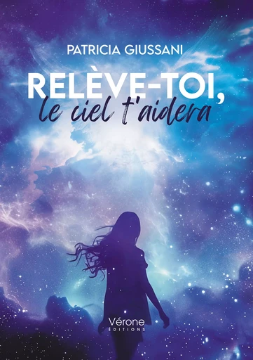 Relève-toi, le ciel t'aidera - Patricia Giussani - Editions Vérone