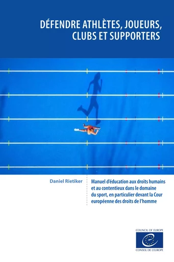 Défendre athlètes, joueurs, clubs et supporters - Daniel Rietiker - Conseil de l'Europe