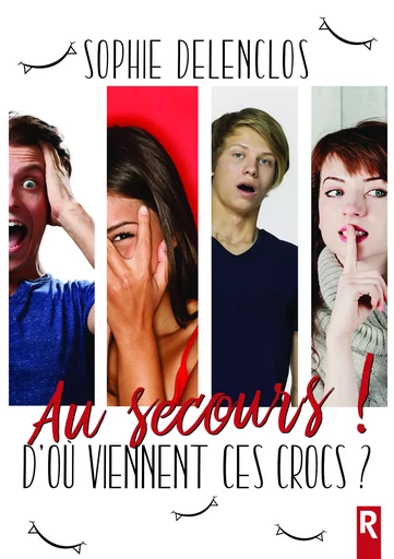 Au secours, d’où viennent ces crocs - Sophie Delenclos - Rebelle Editions