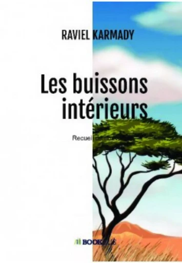 LES BUISSONS INTÉRIEURS - Raviel Karmady - RAVIEL KARMADY