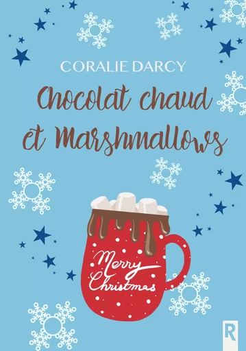 Chocolat chaud et marshmallows - Coralie Darcy - Rebelle Editions