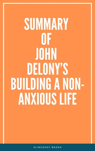 Summary of John Delony’s Building a Non-Anxious Life -  Slingshot Books - Slingshot Books