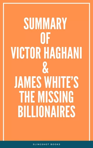 Summary of Victor Haghani & James White’s The Missing Billionaires -  Slingshot Books - Slingshot Books