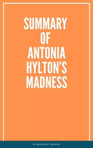 Summary of Antonia Hylton’s Madness -  Slingshot Books - Slingshot Books