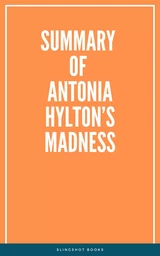 Summary of Antonia Hylton’s Madness