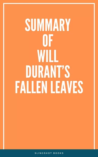 Summary of Will Durant’s Fallen Leaves -  Slingshot Books - Slingshot Books