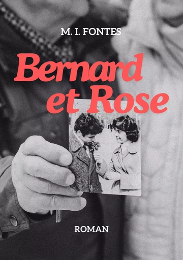 Bernard et Rose - M. I. Fontes - Librinova