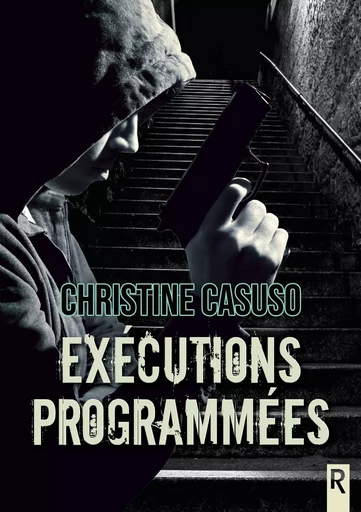 Exécutions programmées - Christine Casuso - Rebelle Editions