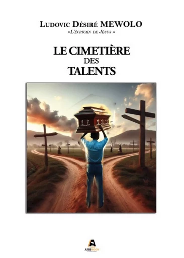 Le Cimetière des Talents - Ludovic Désiré Mewolo - Afribook Édition