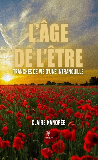 L’âge de l’être - Claire Kanopée - Le Lys Bleu Éditions