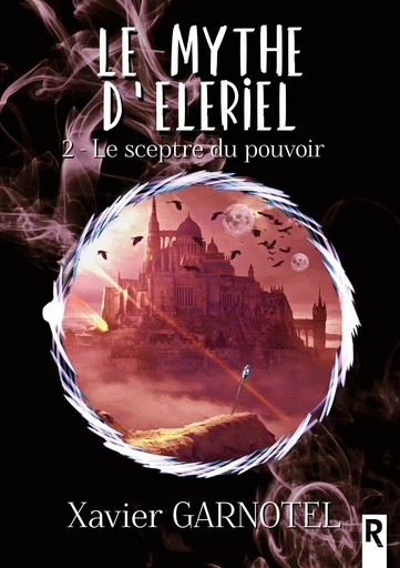 Le mythe d’Eleriel - Xavier Garnotel - Rebelle Editions