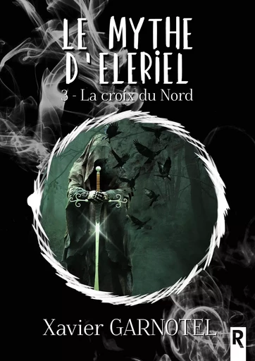 Le mythe d’Eleriel - Xavier Garnotel - Rebelle Editions