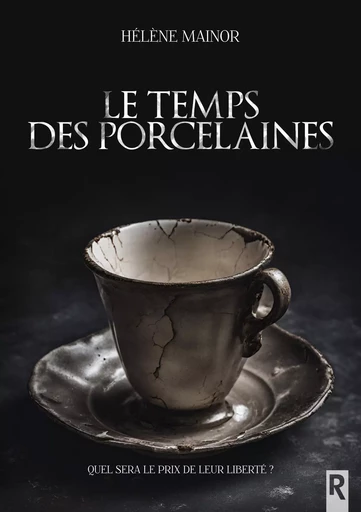 Le temps des porcelaines - Hélène Mainor - Rebelle Editions