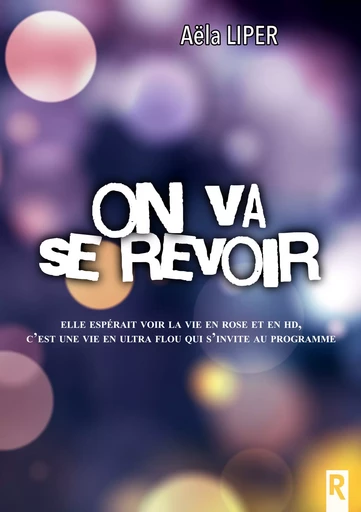 On va se revoir - Aëla Liper - Rebelle Editions