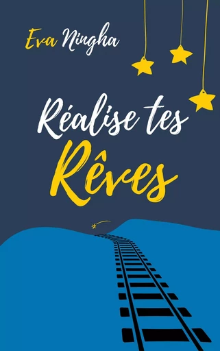 Réalise tes rêves - EVA NINGHA - Librinova