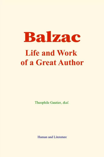 Balzac : Life and Work of a Great Author - Théophile Gautier,  &Al. - Human and Literature Publishing