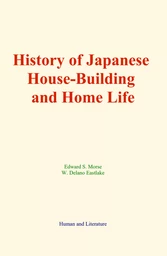 History of Japanese House-Building and Home Life