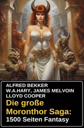 Die große Moronthor Saga: 1500 Seiten Fantasy