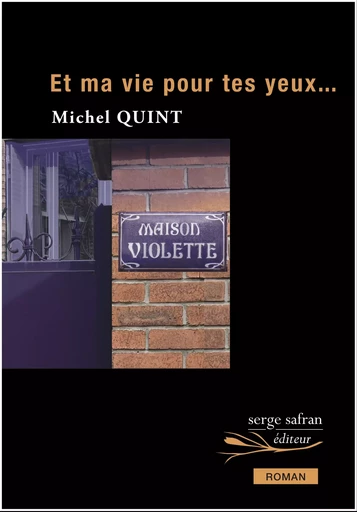 Et ma vie pour tes yeux… - Michel Quint - Serge Safran