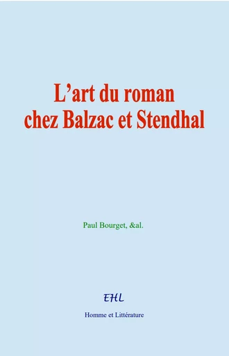 L’art du roman chez Balzac et Stendhal - Paul Bourget,  &Al. - Editions Homme et Litterature