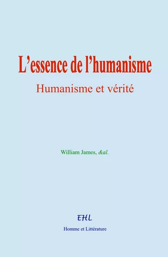 L’essence de l’humanisme - William James,  &Al. - Editions Homme et Litterature