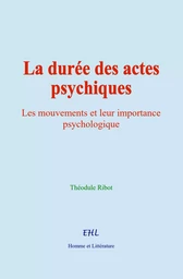 La durée des actes psychiques