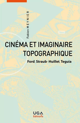 Cinéma et imaginaire topographique - Fabien Meynier - UGA Éditions