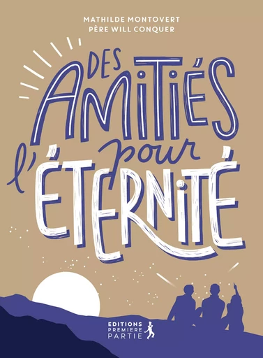 Des amitiés pour l'éternité - Will Conquer, Mathilde Montovert - Éditions Première Partie