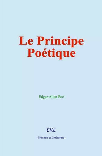 Le Principe Poétique - Edgar Allan Poe - Editions Homme et Litterature