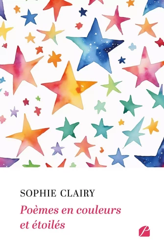 Poèmes en couleurs et étoilés - Sophie Clairy - Editions du Panthéon