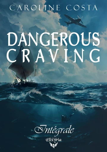 Dangerous craving - Intégrale - Caroline Costa - Editions Elixyria