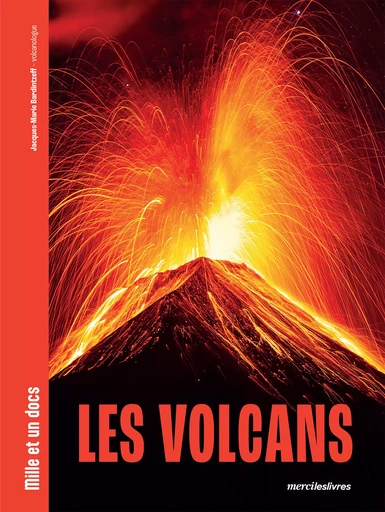 Mille et un docs - Les Volcans - Jacques-Marie Bardintzeff - mercileslivres