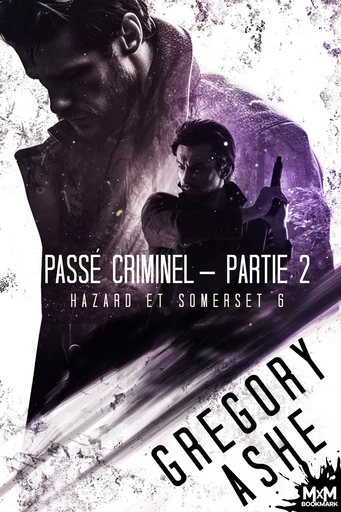 Passé criminel — Partie 2 - Gregory Ashe - MxM Bookmark