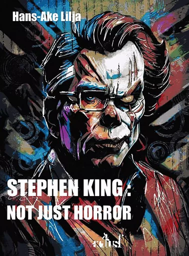 Stephen King : Not Just Horror - Hans-Ake Lilja - Nouvelles Éditions Actu SF