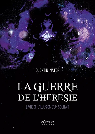 La guerre de l'hérésie – Livre 3 : L'illusion d'un souhait - Nater Quentin - Editions Vérone