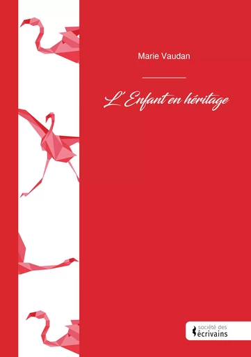 L’Enfant en héritage - Marie Vaudan - Société des écrivains