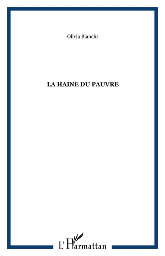 La haine du pauvre - Olivia Bianchi - Editions L'Harmattan