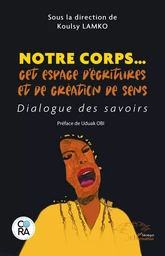 Notre corps… cet espace d’écritures et de création de sens